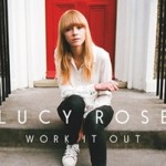 Lucy Rose поведала о деталях своего нового альбома Work It Out