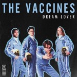 The Vaccines – Dream Lover