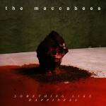 The Maccabees – Something Like Happiness