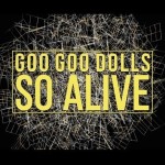 The Goo Goo Dolls - So Alive