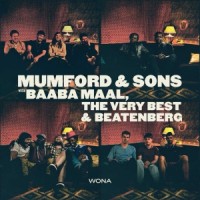 Mumford & Sons, Baaba Maal, The Very Best & Beatenberg - Wona