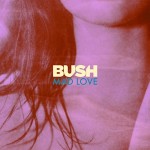 Bush - Mad Love