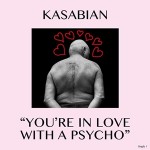 Kasabian - You’re In Love With A Psycho