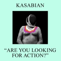 Kasabian - Are You Looking for Action?