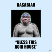 Kasabian - Bless This Acid House