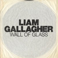 Liam Gallagher - Wall Of Glass