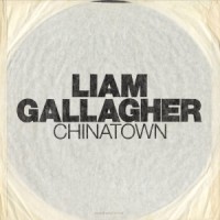 Liam Gallagher - Chinatown