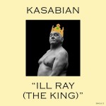 Kasabian - iLL Ray (The King)