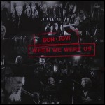 Bon Jovi - When We Were Us