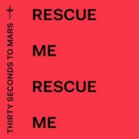 Thirty Seconds To Mars - Rescue Me