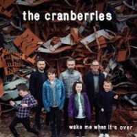 The Cranberries - Wake Me When It’s Over